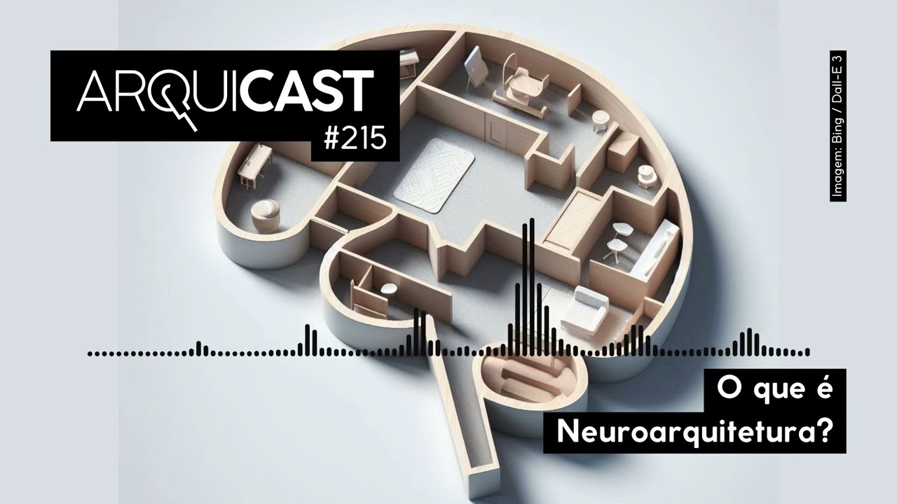 Arquicast 215 - O que é Neuroarquitetura?