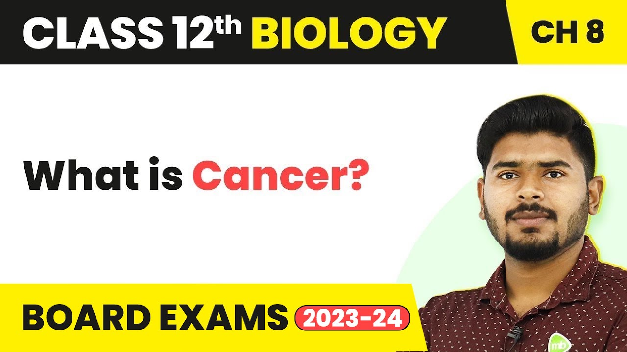What is Cancer - Human Health and Disease | Class 12 Biology (2022-23)