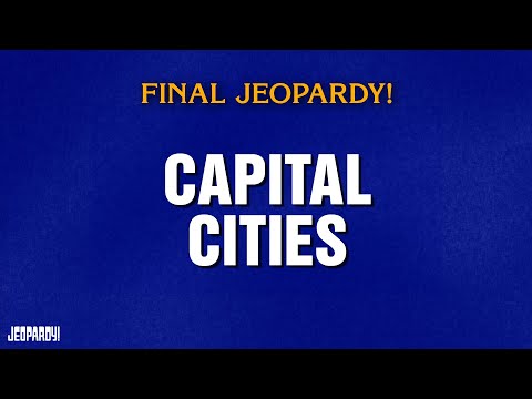 Capital Cities | Final Jeopardy! | JEOPARDY!