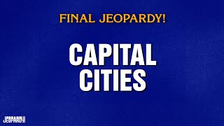 Capital Cities | Final Jeopardy! | JEOPARDY!