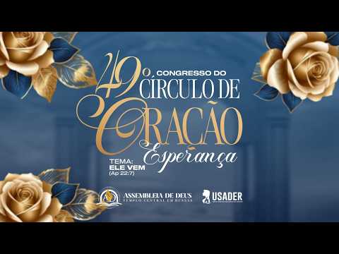 49° Congresso do CIRCULO DE ORAÇÃO | AD Templo Central Russas 25.07.26
