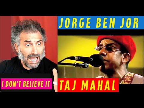 Jorge Ben jor - Taj Mahal - reaction to Brazilian legends
