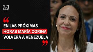 Regreso de María Corina Machado a Venezuela se daría en “cuestión de horas”: hay expectativa