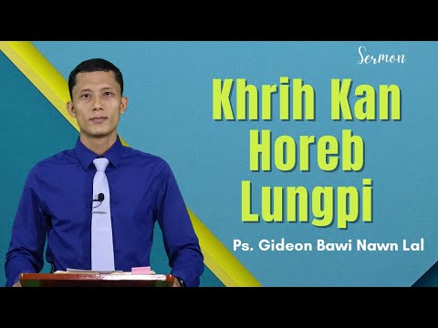 Pathian Thu ||"Khrih Kan Horeb Lungpi"- Ps Gideon Bawi Nawn Lal