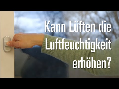 Kann Lüften die Luftfeuchtigkeit drinnen erhöhen?