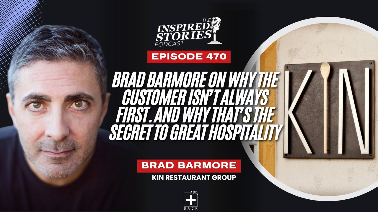 Brad Barmore on Why the Customer Isn’t Always First. And Why That’s the Secret to Great Hospitality