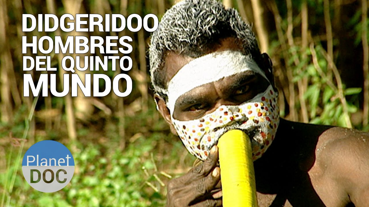Didgeridoo | Los Hombres del Quinto Mundo | Tribus y Etnias - Planet Doc