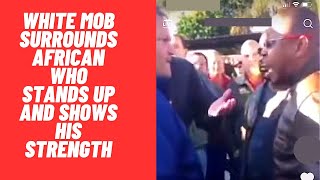 Whites Surround South African who stands up against them