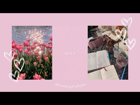 ♡ christian girl worship playlist ♡~relax/study/pray/worship💞
