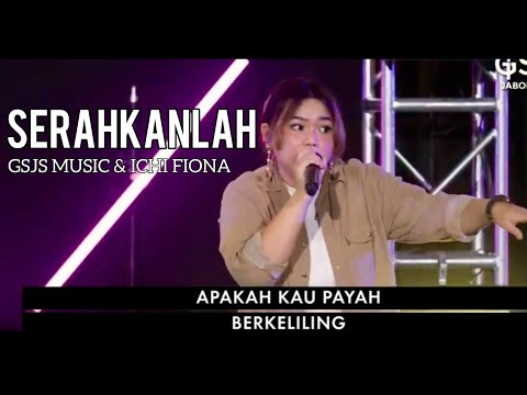 Serahkanlah - GSJS MUSIC & Ichi Fiona
