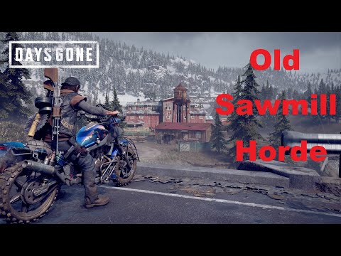 Days Gone = Old Sawmill Horde