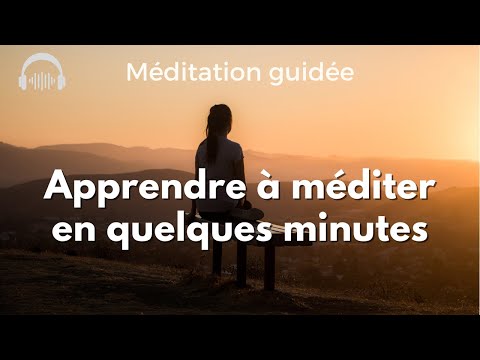 Apprendre à méditer en quelques minutes [méditation guidée]