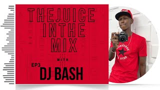 Download lagu The Juice In The Mix with DJ Bash - Episode 3 mp3