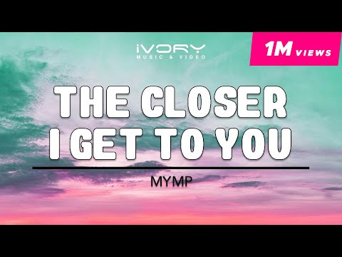 MYMP - The Closer I Get To You (Official Lyric Video)