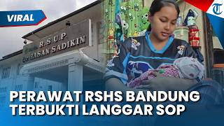SKANDAL RSHS BANDUNG! Perawat Terbukti Langgar SOP Hingga Bayi Nyaris Tertukar, Polisi Dalami Kasus