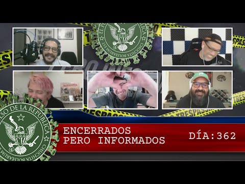 ENCERRADOS PERO INFORMADOS DÍA: 362 - EL PULSO DE LA REPÚBLICA