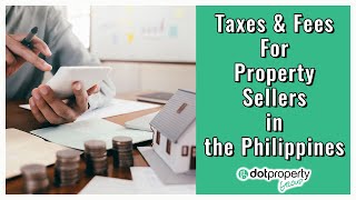 A Quick Look At The Taxes And Fees You Must Pay When Selling A Property in the Philippines
