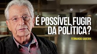 É possível fugir da política?