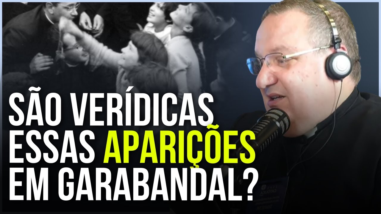 OS QUESTIONAMENTOS SOBRE A APARIÇÃO MARIANA EM GARABANDAL | PADRE WANDER DE JESUS