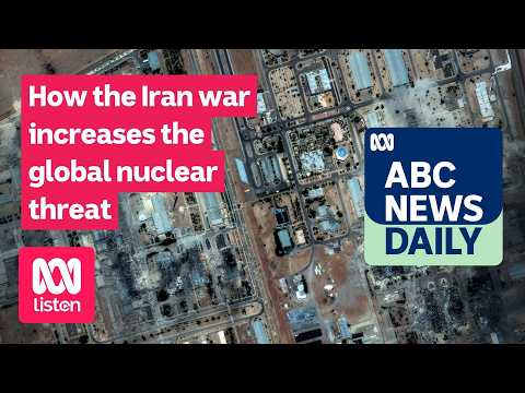 How the Iran war increases the global nuclear threat | ABC News Daily podcast