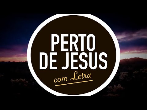 Perto De Jesus video