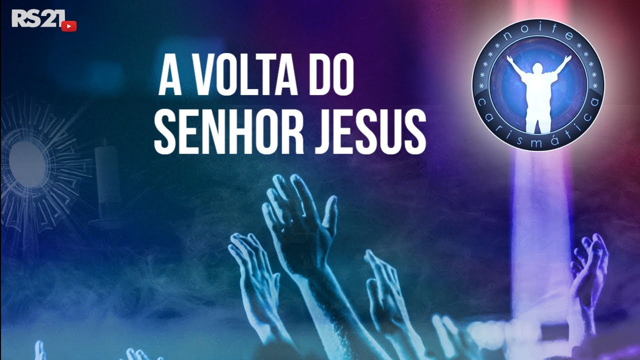 A volta do Senhor Jesus | Noite Carismática | Rede Século 21