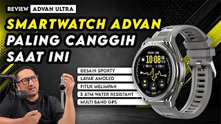 Review ADVAN Ultra Watch - Smartwatch ADVAN Paling Canggih dengan Fitur Outdoor Melimpah!