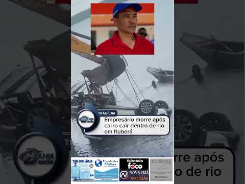 Empresário é encontrado morto após carro cair de ponte em rio em Ituberá