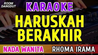 Download lagu HARUSKAH BERAKHIR - KARAOKE NADA WANITA || RHOMA IRAMA mp3