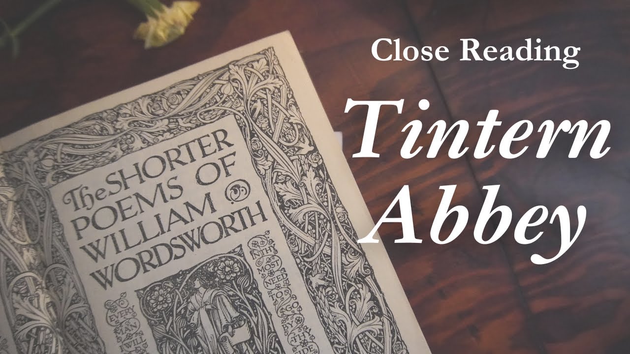 Wordsworth's Tintern Abbey | Close Reading and Analysis | Greater Romantic Lyrics