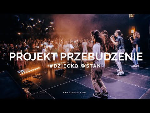 Projekt Przebudzenie - Dziecko wstań / Strefa Zero 2022