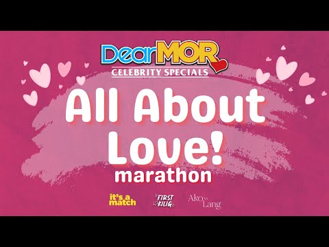 Dear MOR Marathon: "All About Love" (Celebrity Specials)