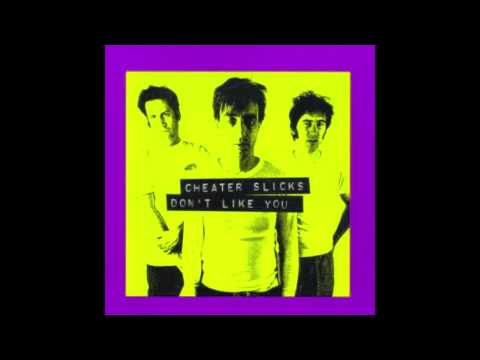 Cheater Slicks - There's A Girl