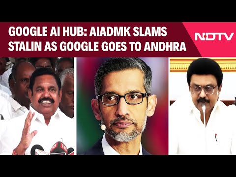 Google AI Hub | AIADMK Slams Stalin As Google Goes To Andhra: 'Pichai Hails From Madurai Still...'