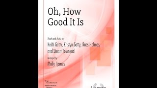 Oh, How Good It Is - Molly Ijames, Keith Getty, Kristyn Getty, Stuart Townend, Russ Holmes