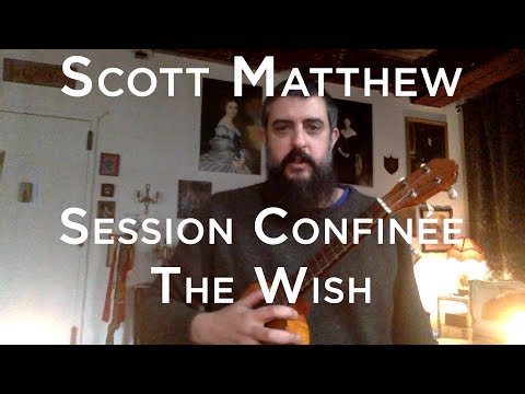 Session Confinée #024 - Scott Matthew - The Wish