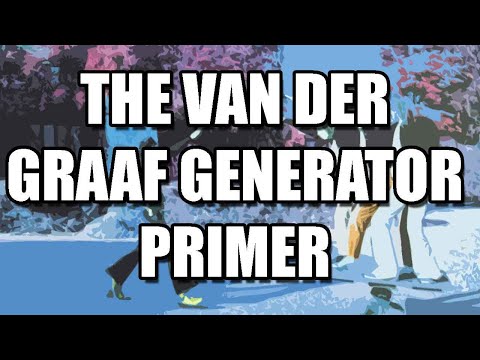 The Van Der Graaf Generator Primer