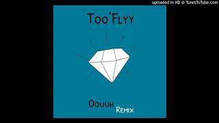 Too'Flyy - Oouuh (Fredo Bang Remix)