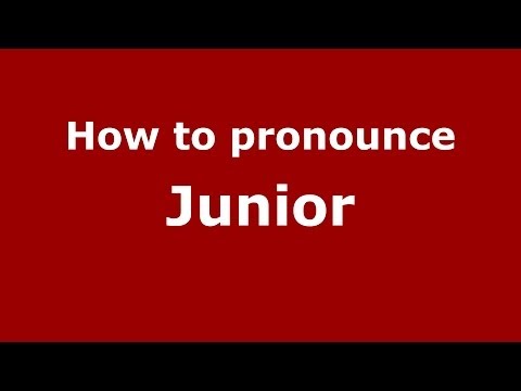 How to pronounce Junior