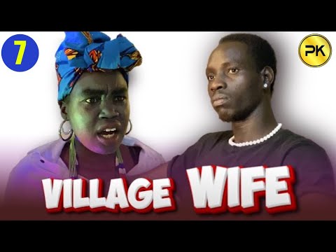 Episode 7 | Village Wife | Penton Keah