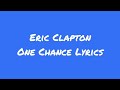 Eric Clapton One Chance Lyrics