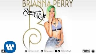 Brianna Perry - Since U Left [Official Audio]