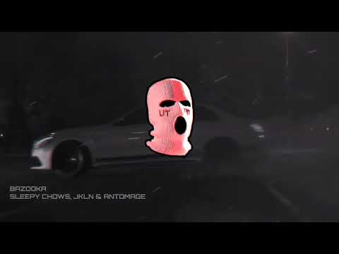 Sleepy Chows, JKLN & Antomage - BAZOOKA