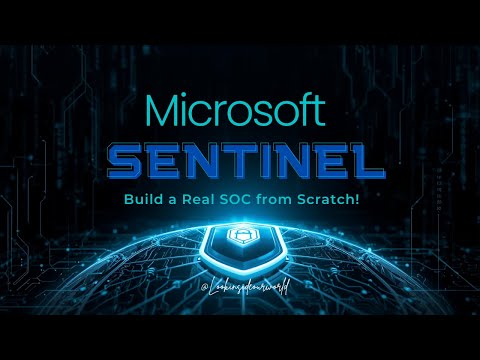 Master Microsoft Sentinel: Build a Real SOC from Scratch!
