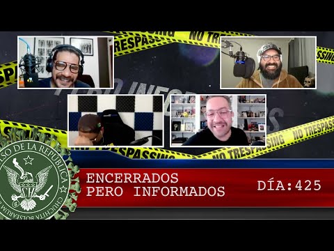 ENCERRADOS PERO INFORMADOS DÍA: 425 - EL PULSO DE LA REPÚBLICA