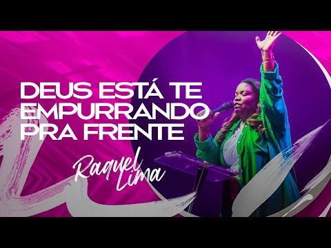 DEUS ESTA TE EMPURRANDO PRA FRENTE - RAQUEL LIMA