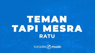 Download lagu Teman Tapi Mesra - Ratu (KARAOKE VERSION) mp3