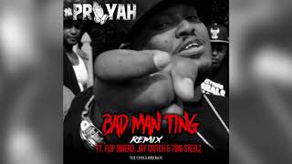 Prayah "Bad Man Ting" remix featuring Flipp Dinero, Jay Critch & Toni Steelz
