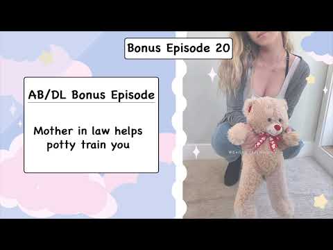 AB/DL Bonus Episode 20 - Mother in law helps potty train you