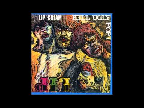 LIP CREAM - Kill Ugly Pop! (Full Album)